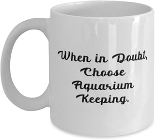 Cheap Aquarium Keeping Gifts, When in Doubt, Choose Aquarium Keeping, Aquarium Keeping 11oz 15oz Mug From Friends