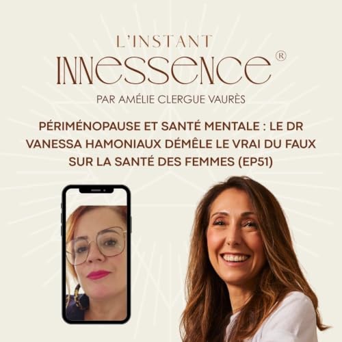 P&eacute;rim&eacute;nopause et sant&eacute; mentale : le Dr Vanessa Hamoniaux d&eacute;m&ecirc;le le vrai du faux sur la sant&eacute; des femmes (EP51)