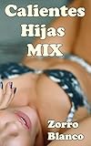 Calientes Hijas MIX (Calientes familias de Zorro Blanco nº 3) (Spanish Edition)