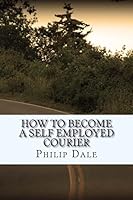 How to Become a Self Employed Courier 1508475210 Book Cover