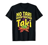 No Taki When Teacher Taki Cute Education classroom T-Shirt