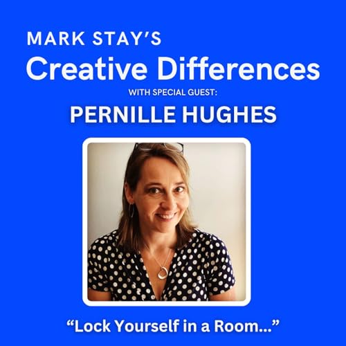 Pernille Hughes: Lock Yourself in a Room | Mark Stay's Creative Differences Episode 15
