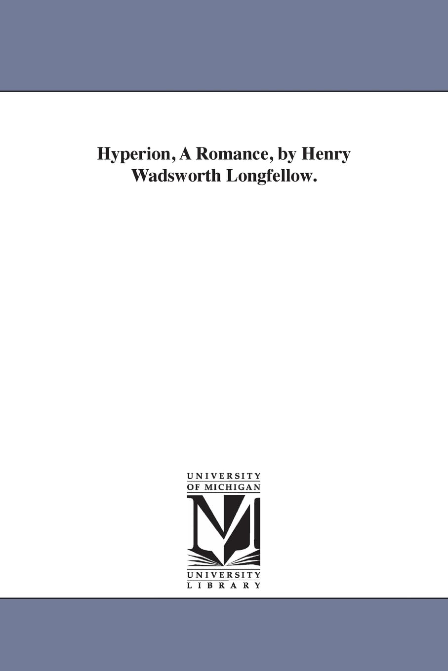 Hyperion, a romance, by Henry Wadsworth Longfellow.
