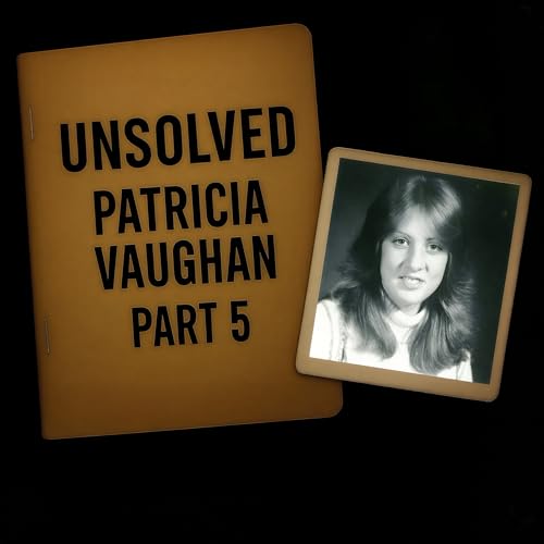 Missing: Patricia Vaughan Pt. 5 - When Silence Breaks