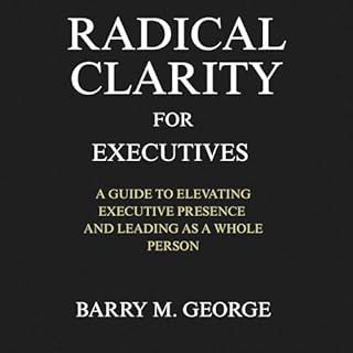 Radical Clarity for Executives cover art