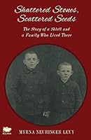 Scattered Stones, Shattered Seeds: The Story of a Shtetl and a Family Who Lived There 1771800968 Book Cover