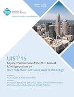 UIST 15 Adjunct to 28th ACM User Interface Software and Technology Symposium 1450341055 Book Cover