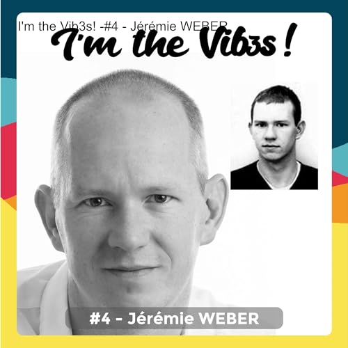 I&lsquo;m the Vib3s! -#4 - J&eacute;r&eacute;mie WEBER