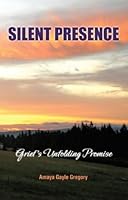 Silent Presence : Grief's Unfolding Promise 0978919130 Book Cover