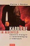 Karriere im Minenfeld: Subversive Strategien zur Selbstverteidigung am Arbeitsplatz