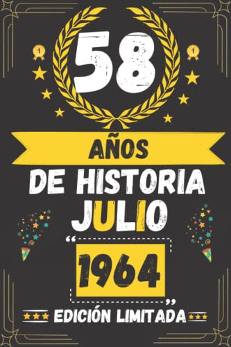 CUADERNO, 58 AÑOS DE HISTORIA JULIO 1964 EDICIÓN LIMITADA: Regalo de 58 cumpleaños para mujeres y hombres, ideas de 58 cumpleaños... un cumpleaños... ... regalo de 58 cumpleaños para él/ella.
