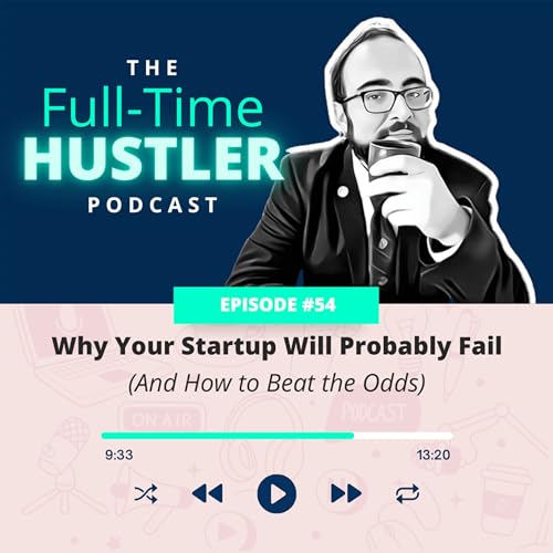 🎙️ E54 | Why Your Startup Will Probably Fail (And How to Beat the Odds) 🚀