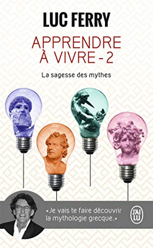 Apprendre à vivre : Volume 2, La sagesse des mythes PDF