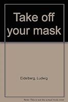 Take Off Your Mask B0007EFFHW Book Cover