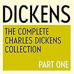 Cover of The Complete Charles Dickens Collection: Part One - 1836 to 1849
