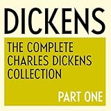 The Complete Charles Dickens Collection: Part One - 1836 to 1849: Nicholas Nickleby, Oliver Twist, American Notes, The Old Curiosity Shop, Sketches by Boz, The Pickwick Papers, Barnaby Rudge, A Christmas Carol, Selected Journalism and Essays, & More