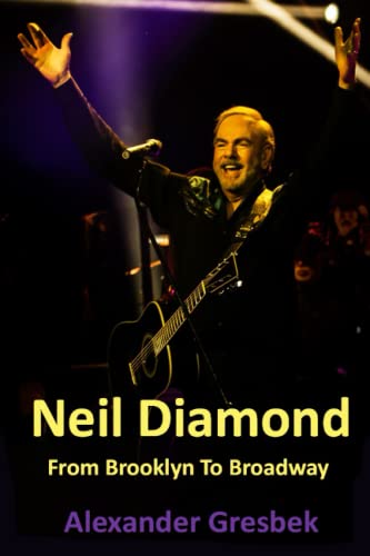 Neil Diamond - From Brooklyn To Broadway: Including previosly unreleased pictures