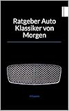  Ratgeber Auto Klassiker von Morgen: Einblick in die faszinierende Youngtimer und Oldtimerwelt