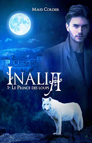 Télécharger Inalia, le prince des loups, tome 1 Gratuit