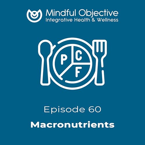 60 - Macronutrients - Building Energy, Balance, and Resilience Through Food