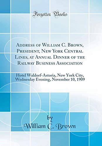 Address of William C. Brown, President, New York Central Lines,