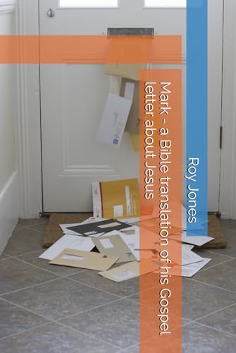 Mark - A Bible Translation Of His Gospel Letter About Jesus