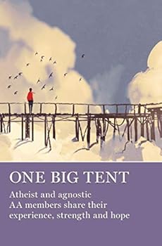 Paperback One Big Tent: Atheist and Agnostic AA Members Share Their Experience, Strength and Hope Book