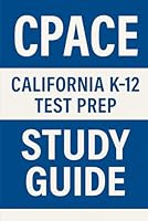 CPACE California K12 Exam Prep Book with 250 Practice Questions: Multiple Choice Study Guide for Aspiring School Administrators B0F5RHSPGR Book Cover