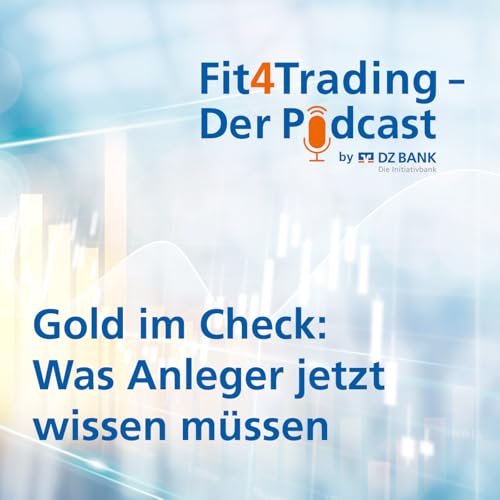 Fit4Trading #88: Gold im Check: Was Anleger jetzt wissen m&uuml;ssen Podcast Por  arte de portada