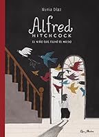 Alfred Hitchcock: el niño que filmó el miedo (Spanish Edition) 8412567390 Book Cover