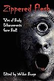 Zippered Flesh: Tales of Body Enhancements Gone Bad! (The Zippered Flesh Trilogy)