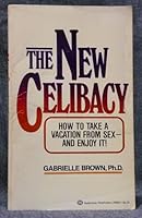 The new celibacy: Why more men and women are abstaining from sex--and enjoying it 0070084394 Book Cover