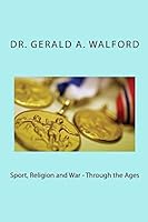Sport, Religion and War - Through the Ages 1516835875 Book Cover