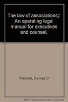 The law of associations;: An operating legal manual for executives and counsel, B0006CBHQS Book Cover