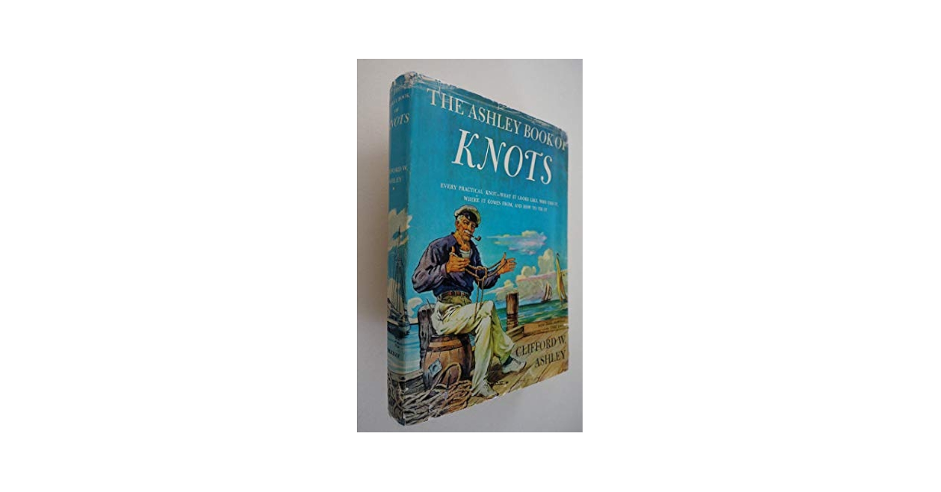 The Ashley Book of Knots: Clifford W. Ashley, Clifford W