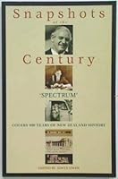 Snapshots of the Century: Spectrum Covers 100 Years of New Zealand History 1877178306 Book Cover