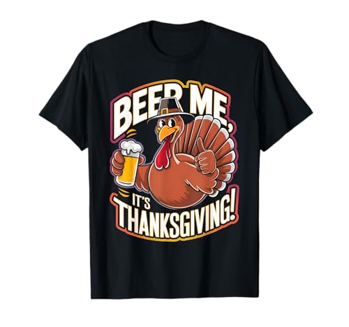 Amusant Thanksgiving Drinking Turkey Beer Me It's Thanksgiving T-Shirt