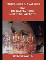 Summarized & Analyzed: "How the Garcia Girls Lost Their Accents" Student World 1973148730 Book Cover