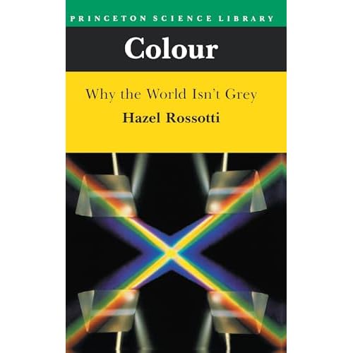 Colour: Why the World Isn't Grey (Princeton Science Library, Band 3)