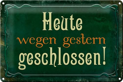 Blechschild 20x30cm gewölbt Heute wegen gestern geschlossen Deko Geschenk Schild