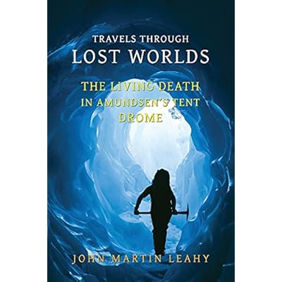 Travels Through Lost Worlds: The Living Death / In Amundsen's Tent / Drome