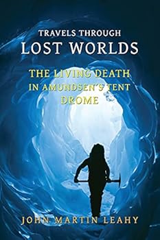 Travels Through Lost Worlds: The Living Death / In Amundsen's Tent / Drome