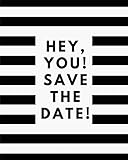 Hey You Save The Date: 110 page Daily Planner lined journal for your thoughts, ideas, and inspiration (8x10)