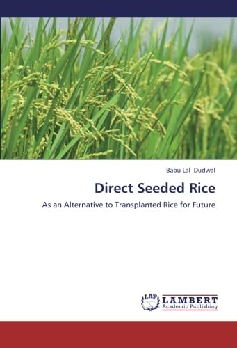 Direct Seeded Rice: As an Alternative to Transplanted Rice for Future