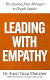 Leading with Empathy: The Journey from Manager to People Leader (English Edition)