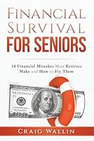 Financial Survival for Seniors: 18 Financial Mistakes Most Retirees Make and How to Fix Them (The Retired Investor) B0D47HKDH2 Book Cover