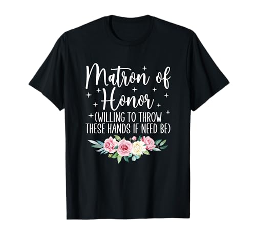 Matron Of Honor Wedding Funny Matron Of Honor T-Shirt
