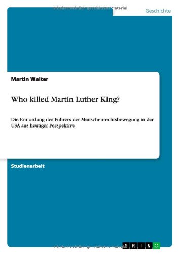 Who killed Martin Luther King?: Die Ermordung des Führers der Menschenrechtsbewegu