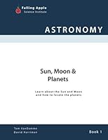 Sun, Moon & Planets: Learn about the Sun and Moon, and how to locate the planets (Astronomy, #1) 098313913X Book Cover