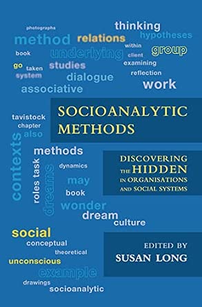 Socioanalytic Methods: Discovering the Hidden in Organisations and Social Systems book cover